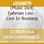 (Music Dvd) Ijahman Levi - Live In Nostang cd