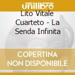 Lito Vitale Cuarteto - La Senda Infinita cd musicale di Lito Vitale Cuarteto