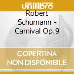 Robert Schumann - Carnival Op.9 cd