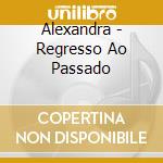 Alexandra - Regresso Ao Passado cd