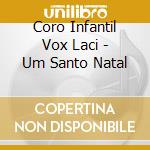 Coro Infantil Vox Laci - Um Santo Natal cd