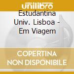 Estudantina Univ. Lisboa - Em Viagem cd
