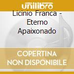 Licinio Franca - Eterno Apaixonado cd