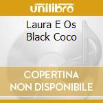 Laura E Os Black Coco cd