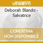 Deborah Blando - Salvatrice cd
