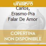 Carlos, Erasmo-Pra Falar De Amor cd