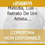 Melodia, Luis - Retrato De Um Artista Enquanto Cois cd