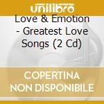 Love & Emotion - Greatest Love Songs (2 Cd) cd