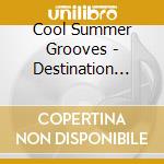Cool Summer Grooves - Destination Brazil cd