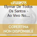 Elymar De Todos Os Santos - Ao Vivo No Olimpo cd