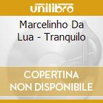 Marcelinho Da Lua - Tranquilo cd