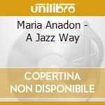 Maria Anadon - A Jazz Way cd
