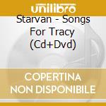 Starvan - Songs For Tracy (Cd+Dvd) cd