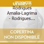 Rodrigues Amalia-Lagrima - Rodrigues Amalia-Lagrima cd