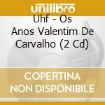 Uhf - Os Anos Valentim De Carvalho (2 Cd) cd