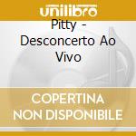 Pitty - Desconcerto Ao Vivo cd