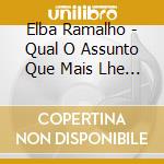 Elba Ramalho - Qual O Assunto Que Mais Lhe Interessa (2 Cd) cd