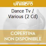 Dance Tv / Various (2 Cd) cd