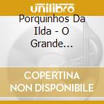 Porquinhos Da Ilda - O Grande Veribestofe cd