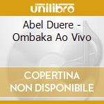Abel Duere - Ombaka Ao Vivo cd