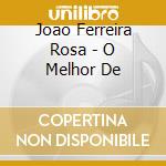 Joao Ferreira Rosa - O Melhor De cd musicale di Joao Ferreira Rosa