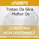 Tristao Da Silva - Melhor De cd
