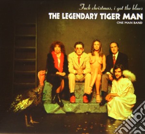 Legendary Tiger Man (The) - Fuck Christmas I Got The Blues cd musicale di Legendary Tigerman (The)
