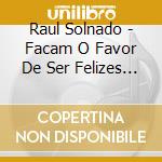 Raul Solnado - Facam O Favor De Ser Felizes (3 Cd) cd