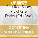 Rita Red Shoes - Lights & Darks (Cd+Dvd) cd musicale di Rita Red Shoes