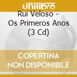 Rui Veloso - Os Primeros Anos (3 Cd) cd musicale di Rui Veloso