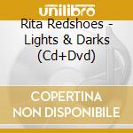 Rita Redshoes - Lights & Darks (Cd+Dvd) cd