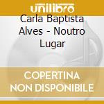 Carla Baptista Alves - Noutro Lugar cd