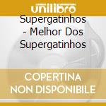 Supergatinhos - Melhor Dos Supergatinhos cd