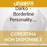 Darko - Borderline Personality Disorder cd musicale di Darko