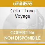 Cello - Long Voyage cd