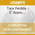 Tara Perdida - E' Assim... cd