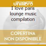 I love paris lounge music compilation cd