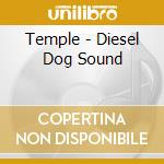 Temple - Diesel Dog Sound cd musicale di Temple