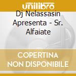 Dj Nelassasin Apresenta - Sr. Alfaiate cd