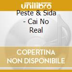 Peste & Sida - Cai No Real cd