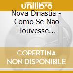 Nova Dinastia - Como Se Nao Houvesse Amanha cd