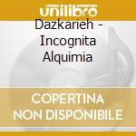 Dazkarieh - Incognita Alquimia