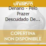 Denario - Pelo Prazer Descuidado De Estar Vivo cd