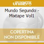 Mundo Segundo - Mixtape Vol1 cd musicale di Mundo Segundo