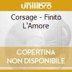 Corsage - Finito L'Amore cd