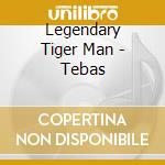 Legendary Tiger Man - Tebas cd musicale di Legendary Tiger Man