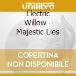 Electric Willow - Majestic Lies cd
