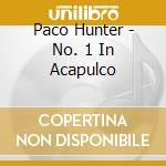 Paco Hunter - No. 1 In Acapulco cd