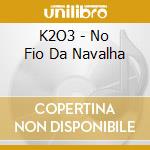 K2O3 - No Fio Da Navalha cd