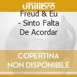 Freud & Eu - Sinto Falta De Acordar cd